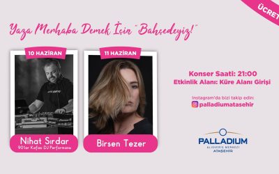 Yaza merhaba demek için 10-11 Haziran’da Palladium Bahçede buluşuyoruz! 🥳